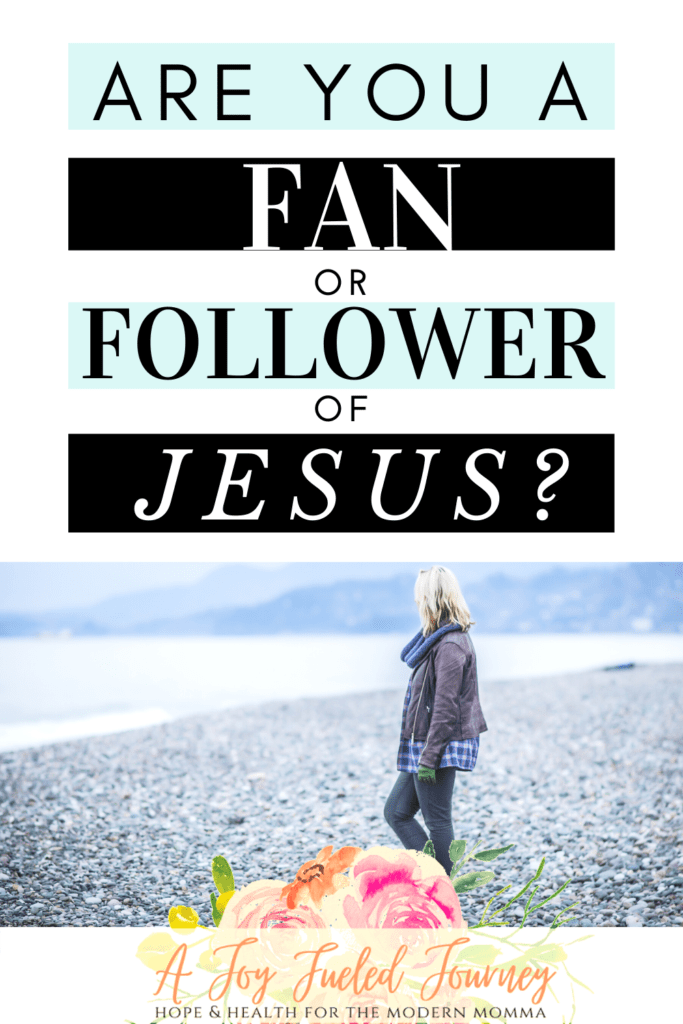 Are You A Fan Or Follower Of Jesus?
