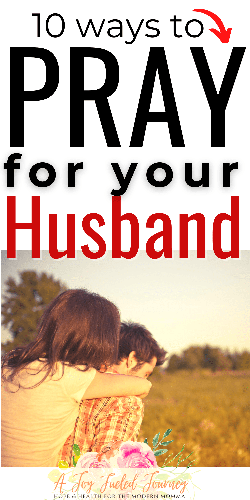 How To Pray For Your Husband - A Joy Fueled Journey